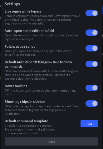 Settings popup with the six switch toggles (Live regen while typing, Auto-open script editor on Add, Follow active script, Default AutoRecordChanges = true for new commands, Hover tooltips, Show tag chips in sidebar) all on, the Default command template row with an Edit button, and a Close button at the bottom